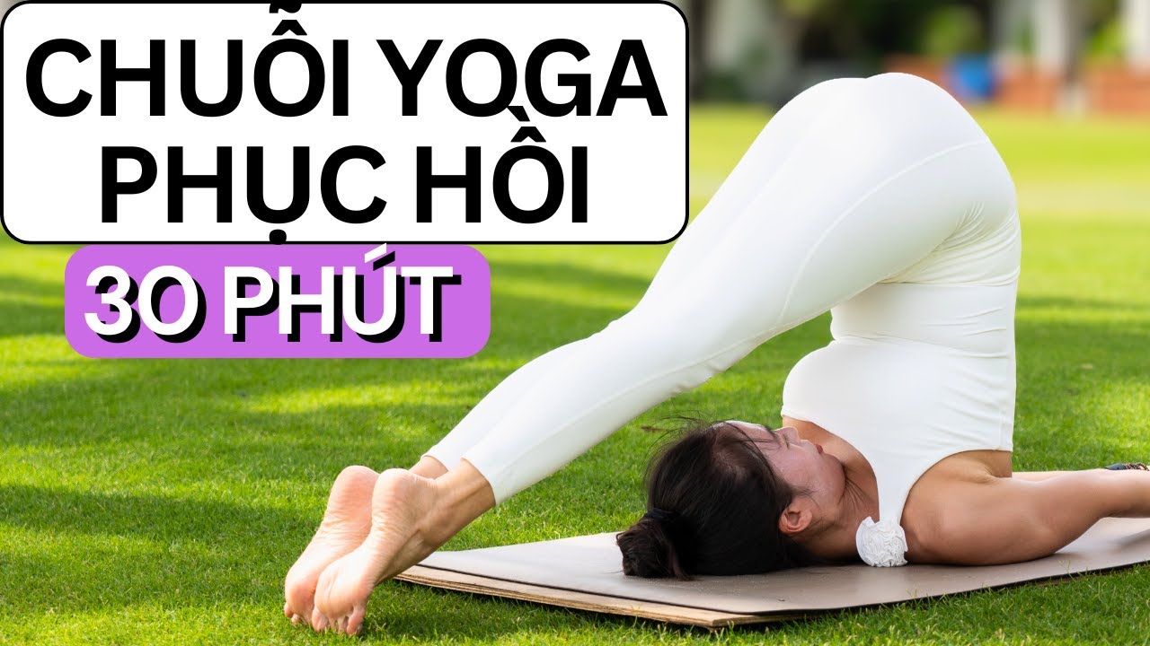 30 Phút Chuỗi Yoga Phục Hồi  + Ngồi Thiền 5ph | 30-Minute Restorative Flow
