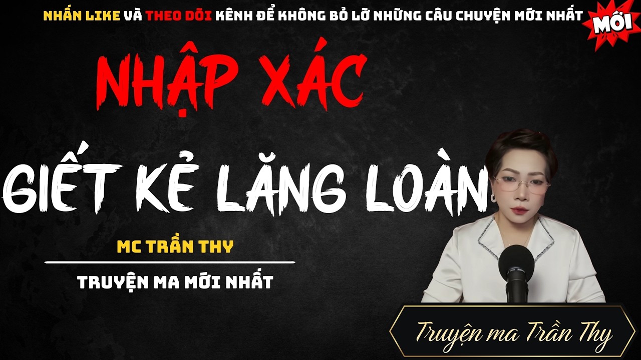 TRUYỆN MA MC TRẦN THY : NHẬP XÁC GIẾT KẺ LĂNG LOÀN | NGHE TRUYỆN MA ĐÊM KHUYA KINH DỊ
