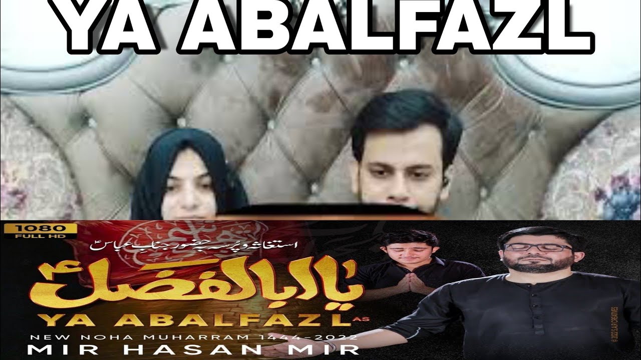 Ya AbalFazl (as) || MIR HASSAN MIR || MIR QASIM MIR || Rizvi Reacts || Noha || 2022