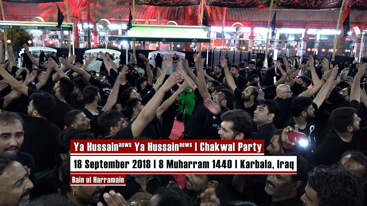 Ya Hussain Ya Hussain | Chakwal Party | 8 Muharram 1440 | Karbala, Iraq
