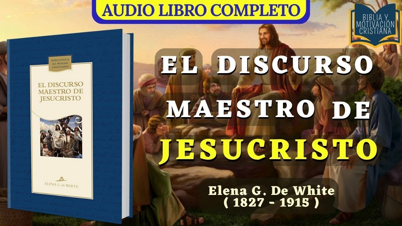El Discurso Maestro De Jesucristo - Elena G. de White / Audiolibro Cristiano / 