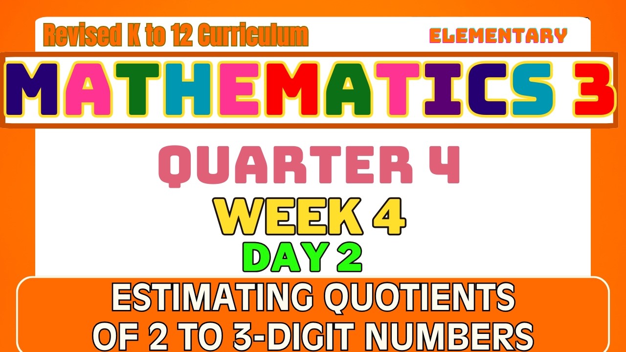 Math 3 Quarter 4 Week 4 Day 2 | Estimating Quotients of 2 to 3-Digit Numbers Revised K-12