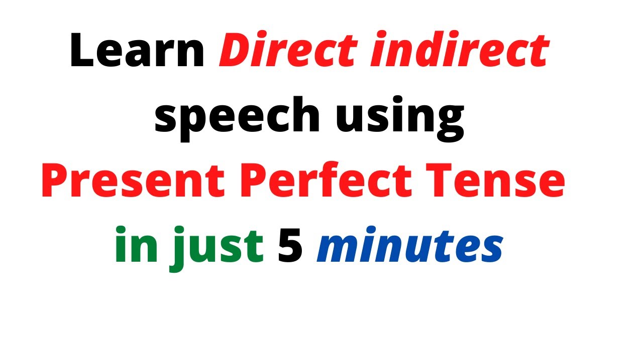 Learn Direct Indirect Speech Using Present Perfect Tense