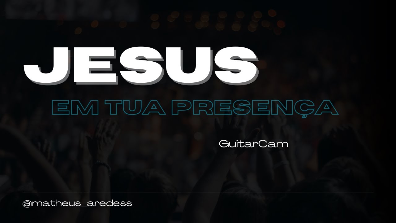 Jesus em tua presen&ccedil;a- Guitarcam