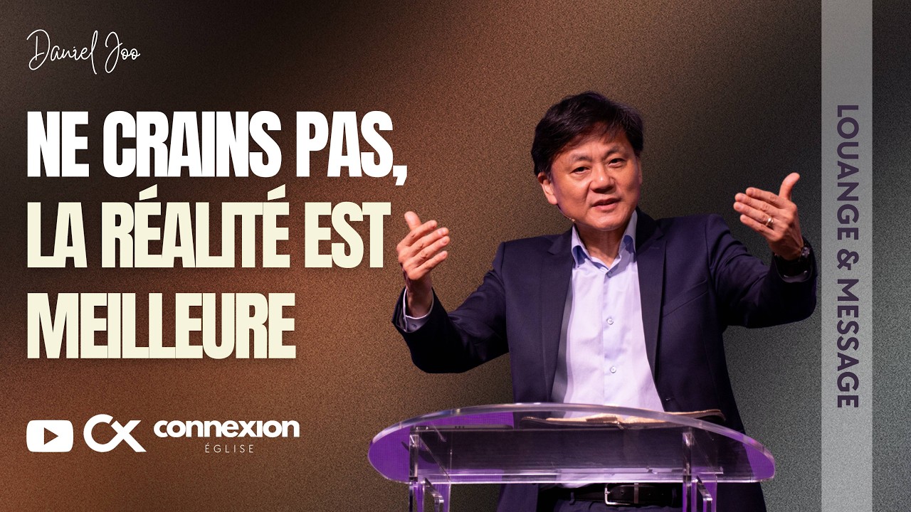 Ne crains pas, la réalité est meilleure | Daniel Joo — 01/03/26 | +louange