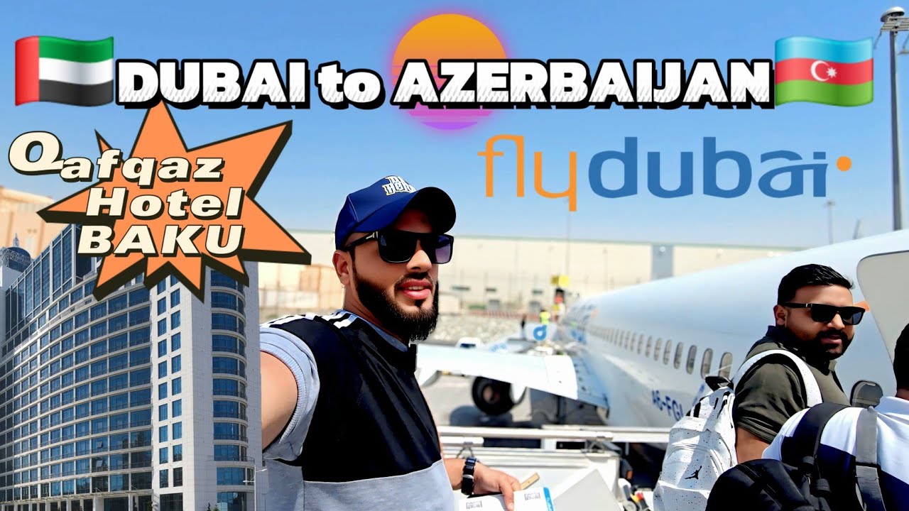🇦🇪DUBAI to AZERBAIJAN🇦🇿 | Qafqaz Hotel Baku | VLOG #2 #funny #travel