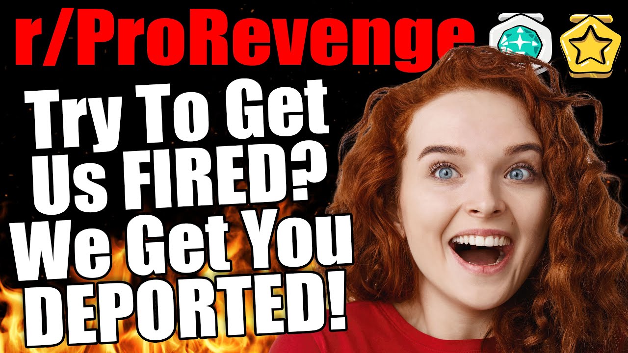 r/ProRevenge - Try To Get Us FIRED? We Get You DEPORTED!