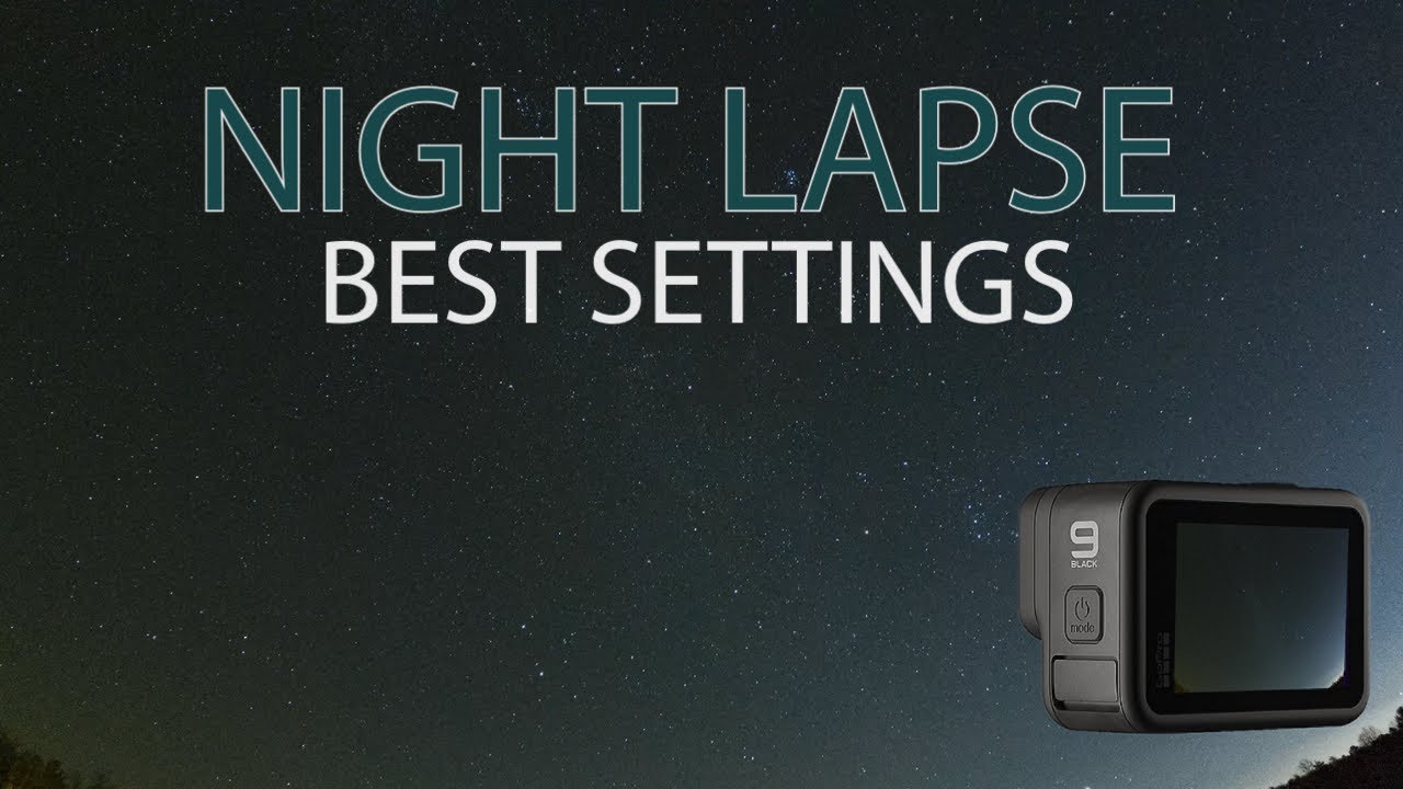 GoPro NIGHT LAPSE | The BEST SETTINGS for AMAZING Night Lapses