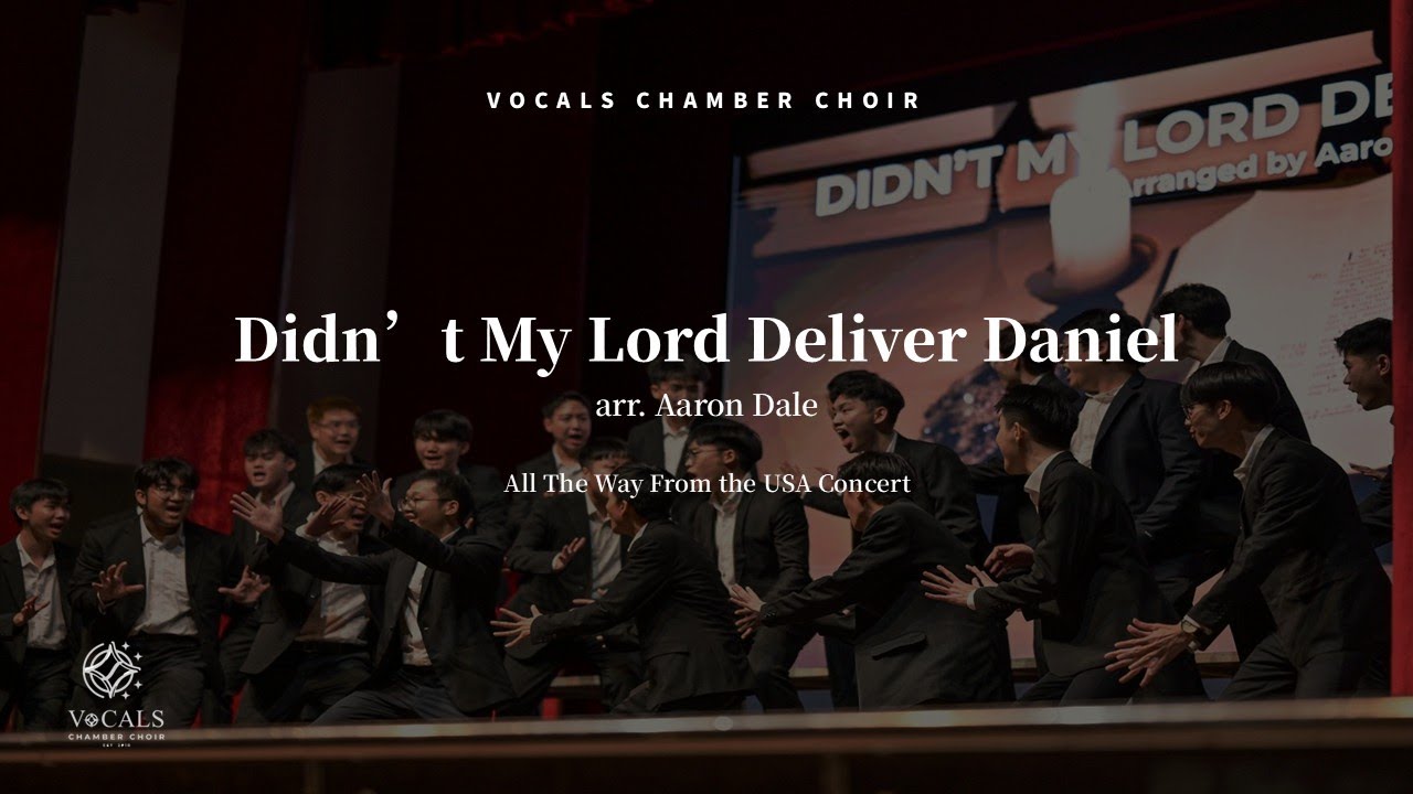 Didn't My Lord Deliver Daniel (arr. Aaron Dale) - VOCALS Chamber Choir