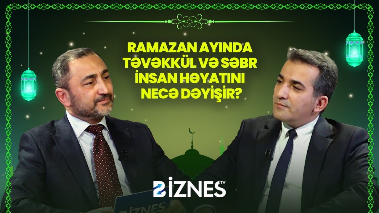 Ramazan ayı, Allaha təslimiyyət, təvəkkül və münasibətlərə qarşı səbr I AY GÖRÜNƏNDƏ