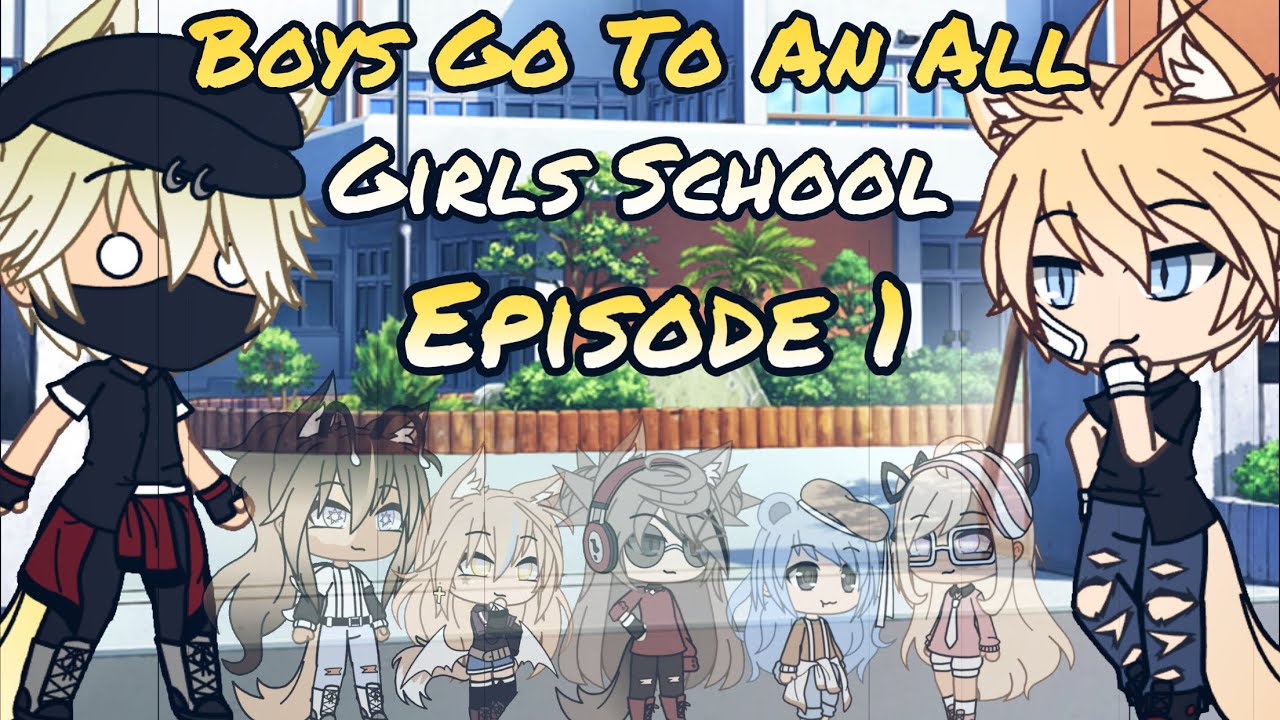 ꧁Boys Go To An All Girls School꧂Episode 1 || Read Desc~