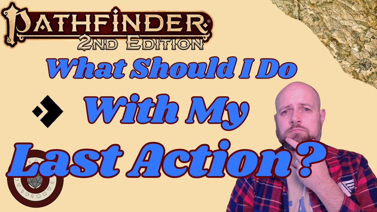 Pathfinder2e - What Should You Do With That Last Action?