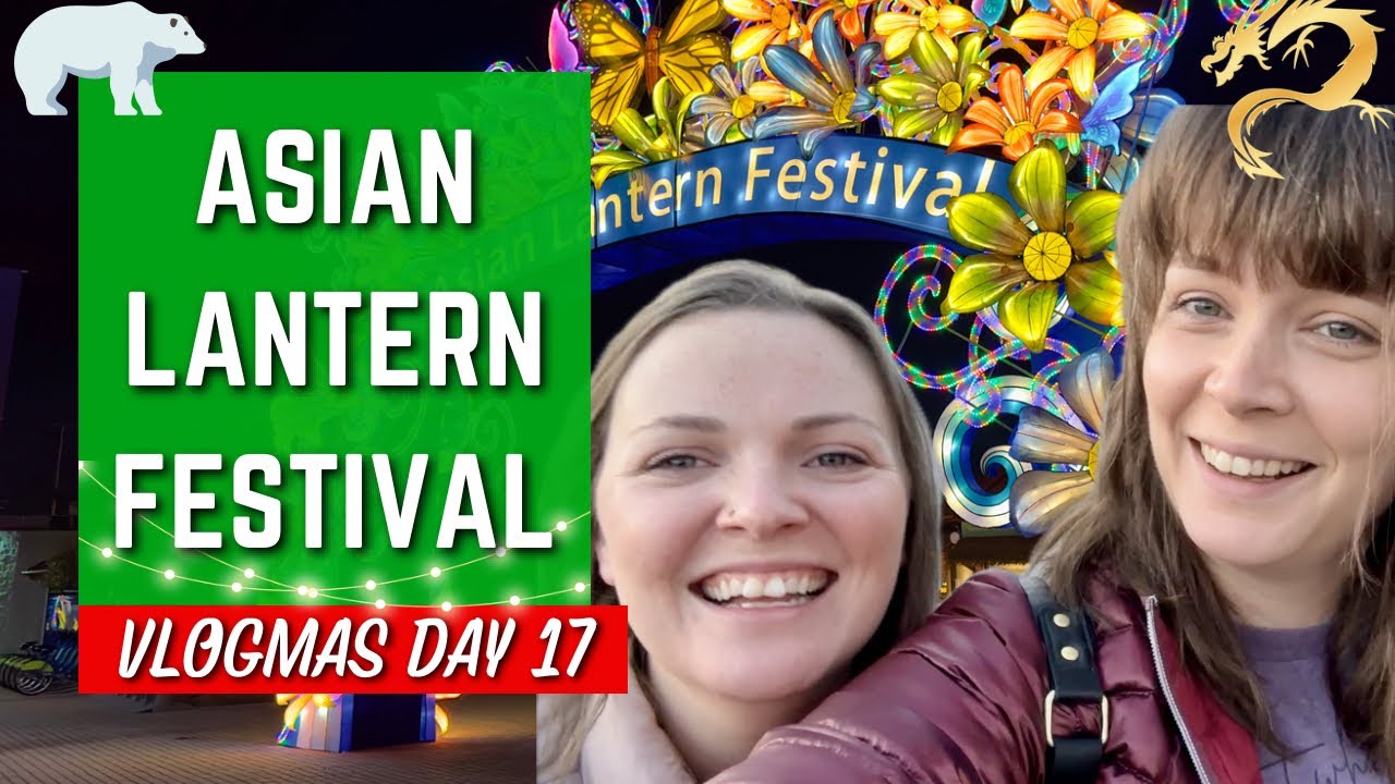 Asian Lantern Festival - Vlogmas Day 17