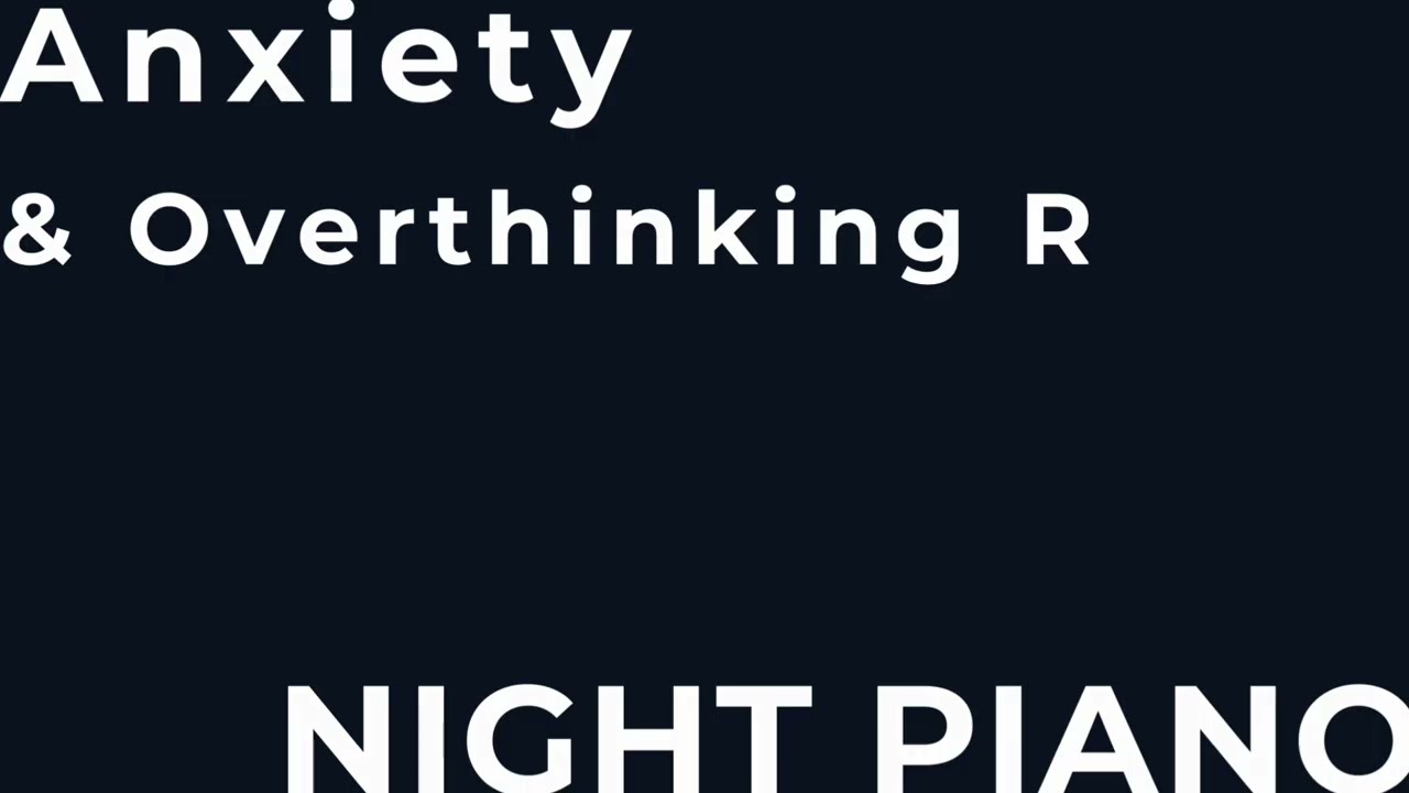 Night Piano for Anxiety and Overthinking