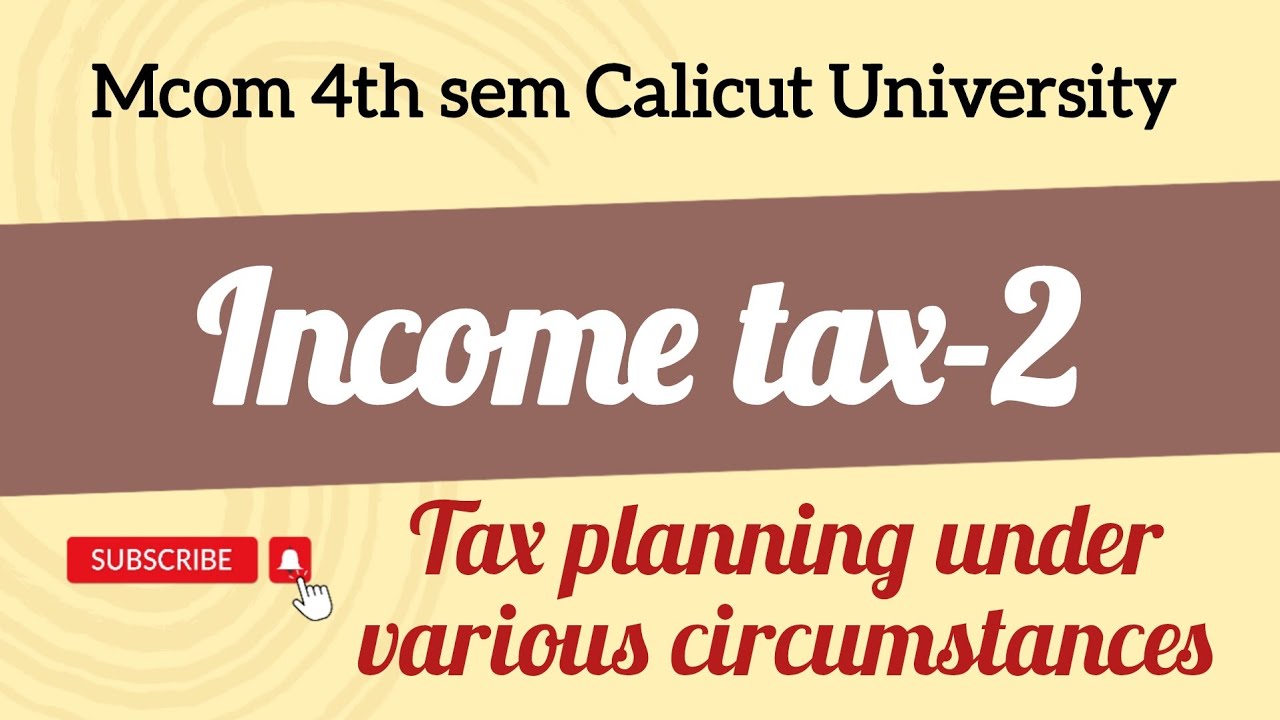Income tax mcom 4th sem Calicut University tax planning under various circumstances