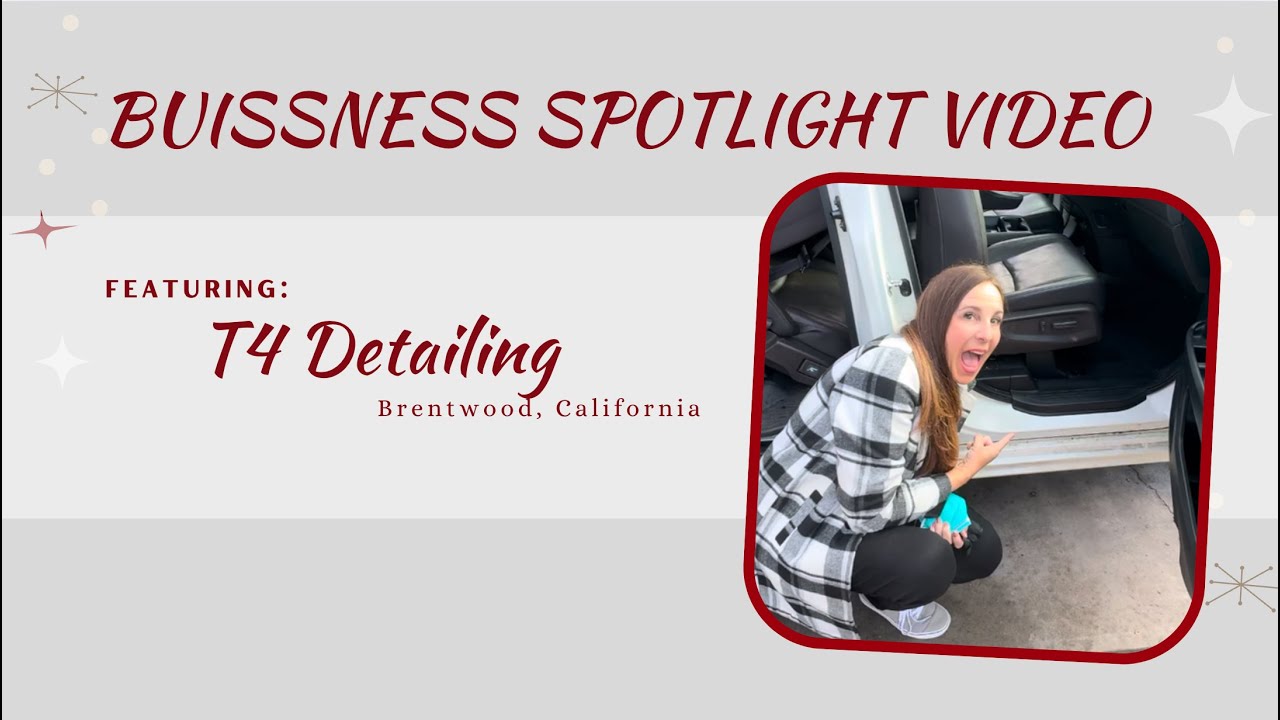 T4 Detailing in Brentwood, California - Business Spotlight Video