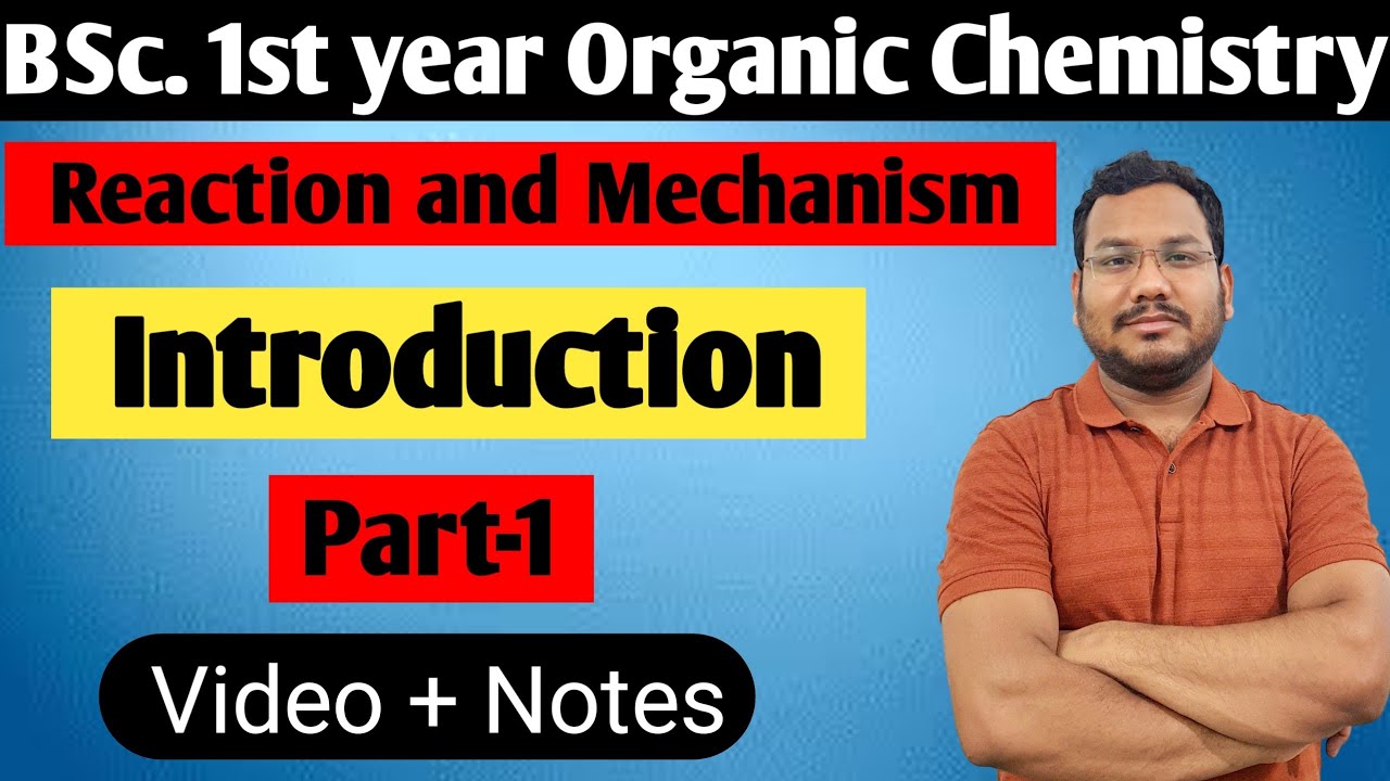 Reaction and Mechanism | Introduction | Organic Chemistry | BSc. 1st year | By Pankaj sir