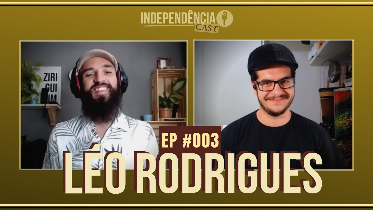 Léo Rodrigues | Independência CAST #003
