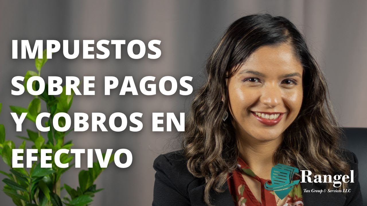 Declarar pagos en efectivo | Rangel Tax Group