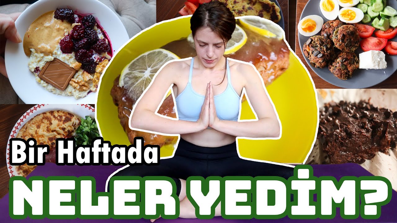 BİR HAFTADA NELER YEDİM? + Spor Rutinim (Sağlıklı, Özgüvenli ve Fit Olmak için)