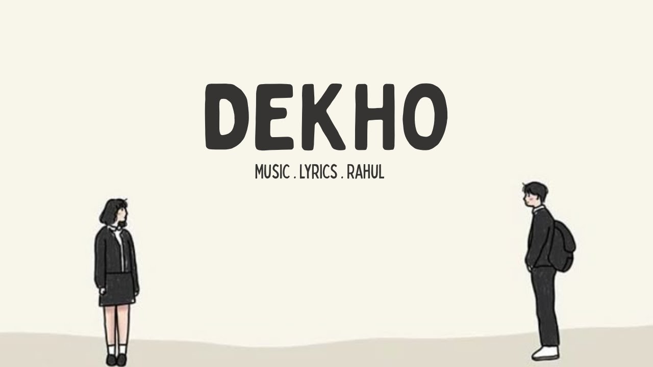 Dekho | Feat : Rahul Music || (Official Lyrics Video)