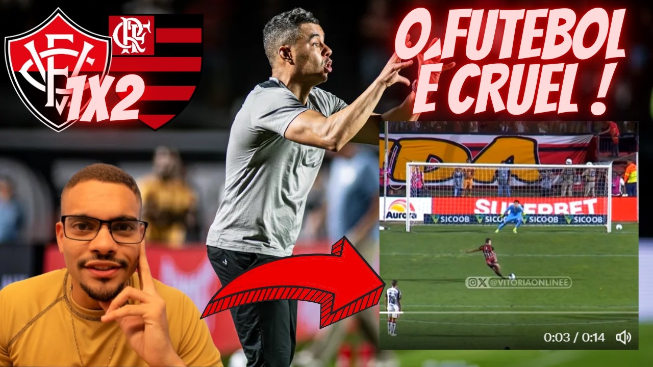 TROMBA CUREL ! VITÓRIA PERDEU PARA O FLAMENGO JOGANDO MUITO MAIS ! VITÓRIA 1X2 FLAMENGO