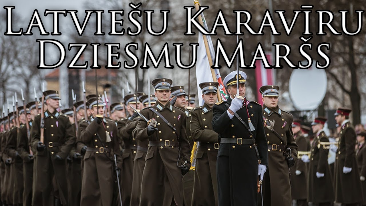 Latvian March: Latviešu Karavīru Dziesmu Maršs - The Latvian Soldiers' March