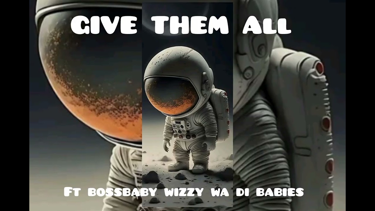 Give them all ft bossbaby wizzy wa di babies sgwilli za 