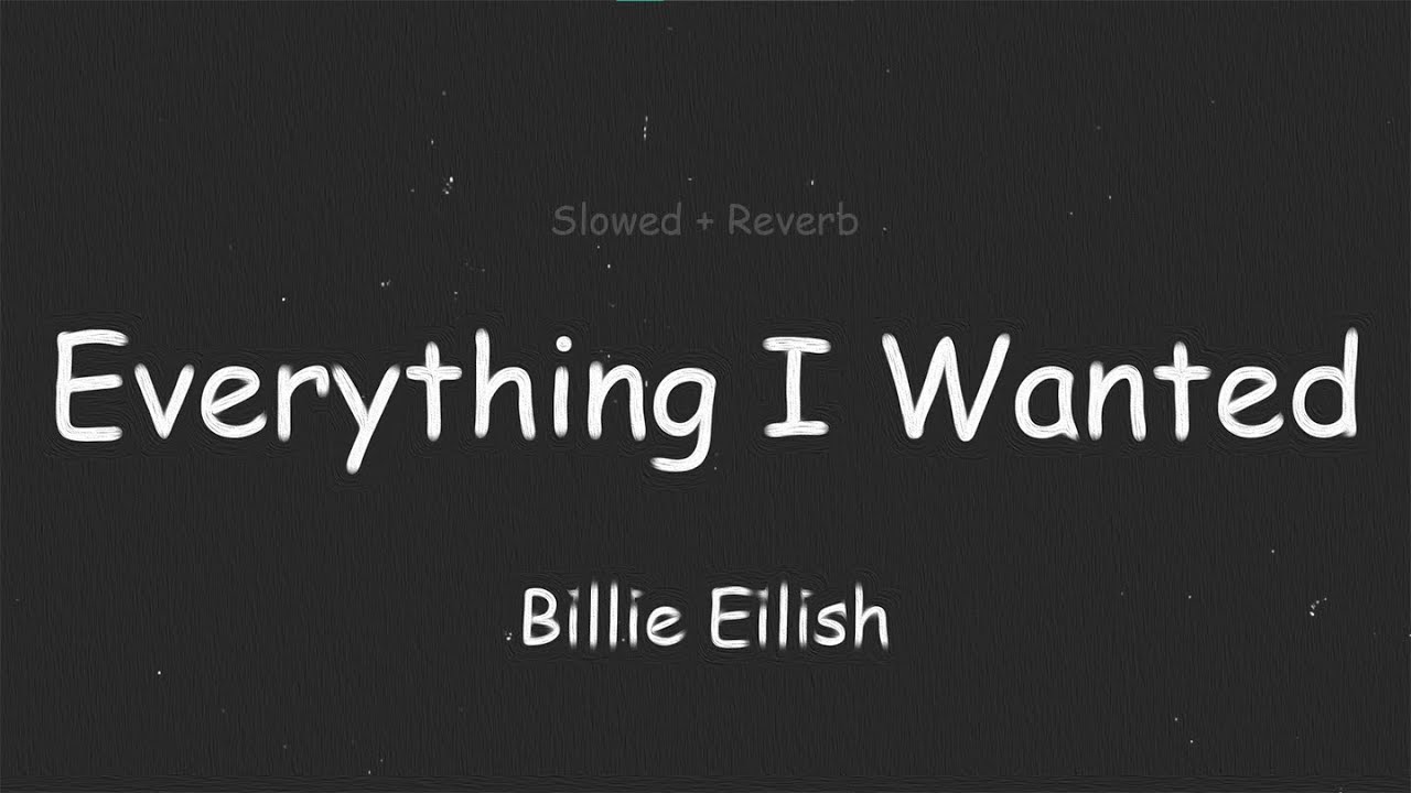 Everything I Wanted - Billie Eilish (Slowed + Reverb + Lyrics)