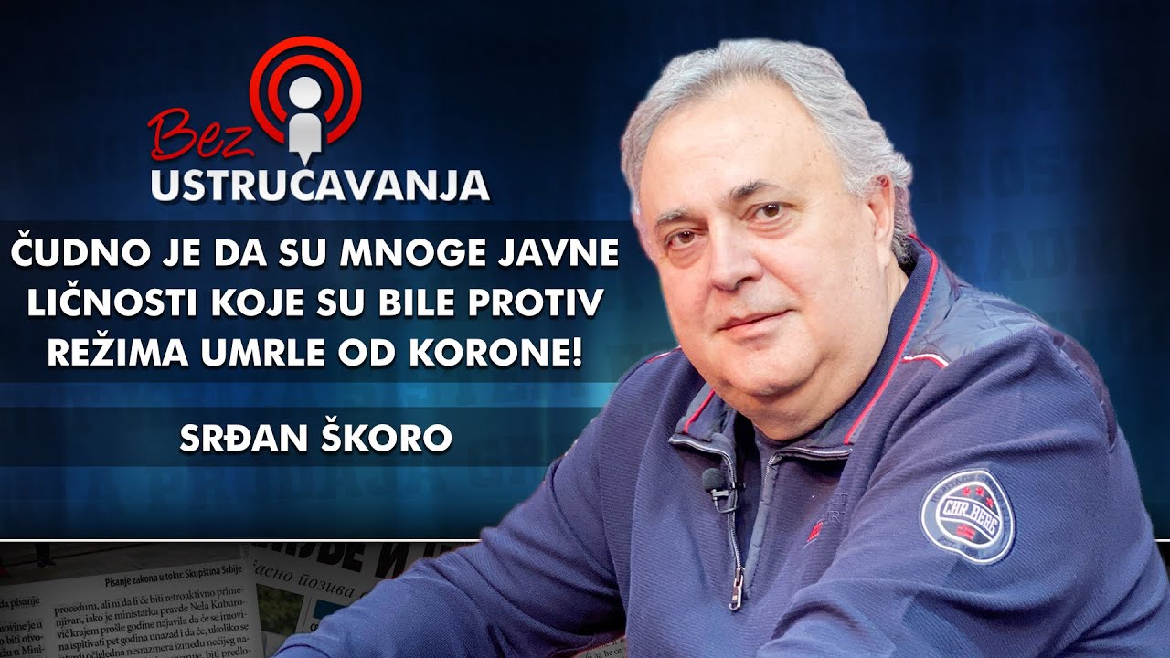 Srđan &Scaron;koro - Čudno je da su mnoge javne ličnosti koje su bile protiv režima umrle od korone!
