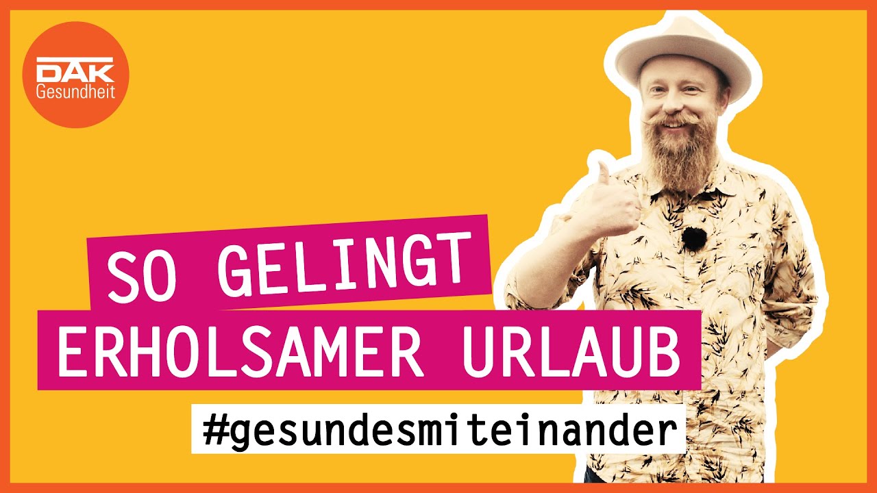 So gelingt erholsamer Urlaub | #gesundesmiteinander | DAK-Gesundheit