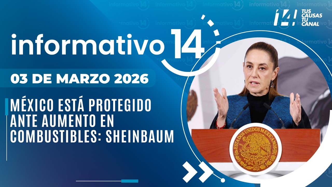 Informativo14: México está protegido ante aumento en combustibles: Sheinbaum