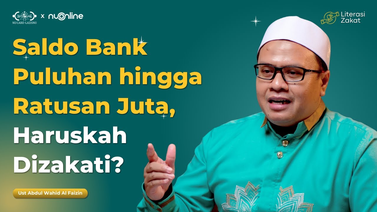 Ketentuan Zakat untuk Uang Kertas dan Tabungan - Literasi Zakat | Ust Abdul Wahid Al Faizin