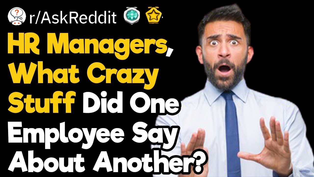 HR Managers, What Is the Craziest Tattle-Tale You've Heard From an Employee About Another Employee?