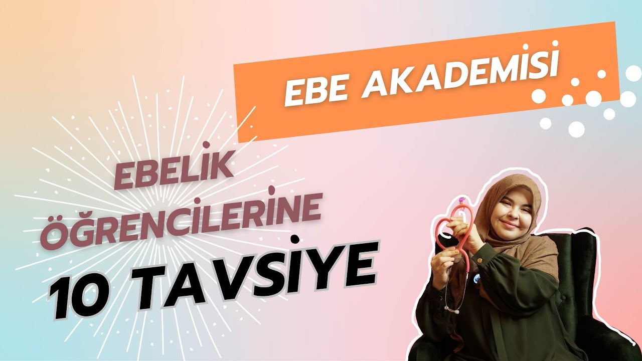 EBE AKADEMİSİ | Ebelik Öğrencileri İçin Mutlaka Bilmeniz Gereken 10 Tavsiye! 👩‍⚕️✨