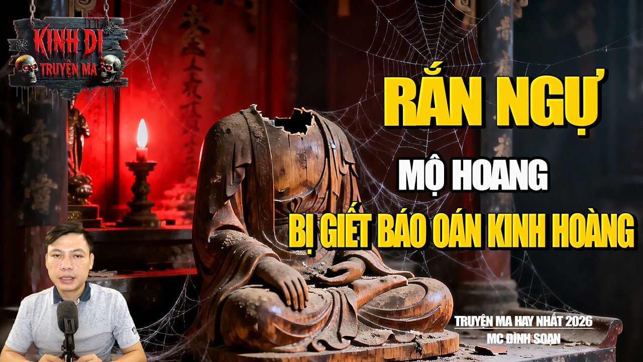 TRUYỆN MA CÓ THẬT : RẮN NGỰ MỘ HOANG BỊ GIẾT BÁO OÁN KINH HOÀNG | MC ĐÌNH SOẠN.