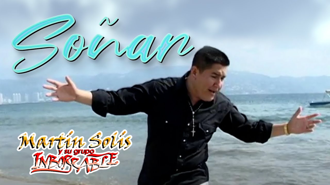 SOÑAR - MARTIN SOLIS (Video Oficial)