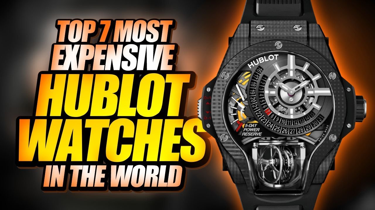 Top 7 Most Expensive Hublot Watches in the world