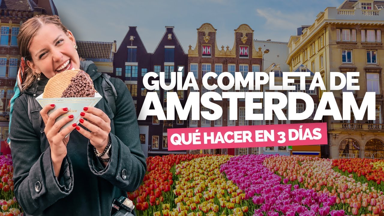 AMSTERDAM🇳🇱🌷 ¿Qué hacer en 3 días? La GUÍA COMPLETA