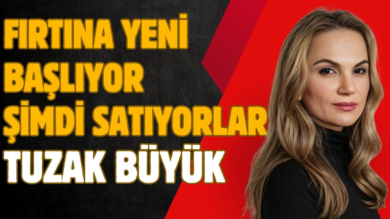 Fırtına yeni başlıyor. Şimdi satıyorlar tuzak büyük