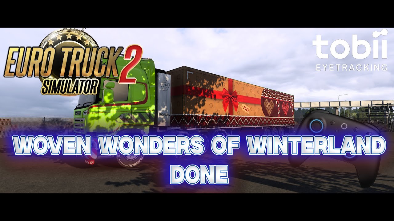 Euro Truck Simulator 2 - Last Woven Wonders of Winterland Event 2025 - Tobii eye tracking