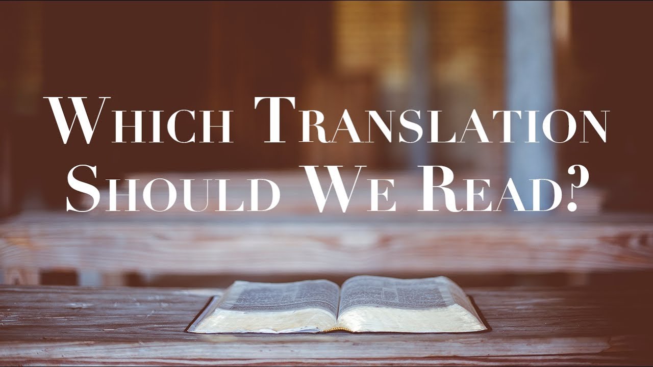 Which Bible Translation Should We Read?