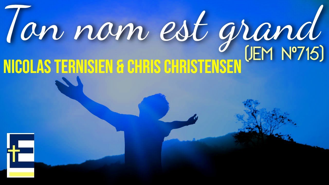 Ton nom est grand (JEM N°715) - Nicolas Ternisien & Chris Christensen