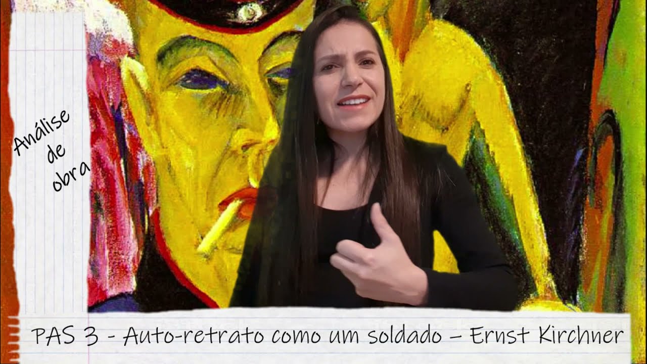 AUTO-RETRATO COMO UM SOLDADO - ERNST KIRCHNER - ANÁLISE DE OBRA DO PAS - 3ª ETAPA