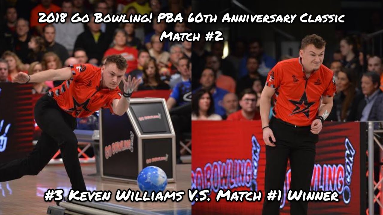 2018 Go Bowling! PBA 60th Anniversary Classic Match #2 - ??? V.S. #3 Keven Williams