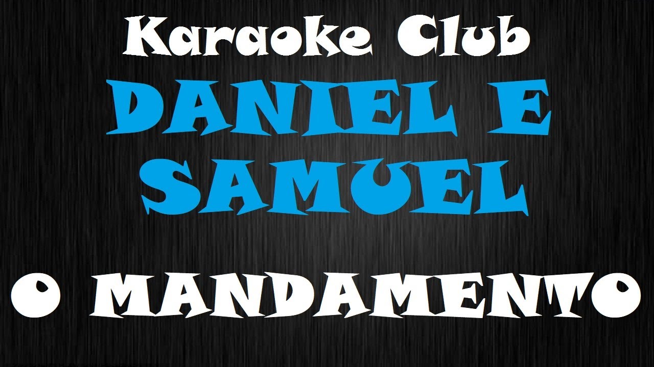 DANIEL E SAMUEL - O MANDAMENTO ( KARAOKÊ )