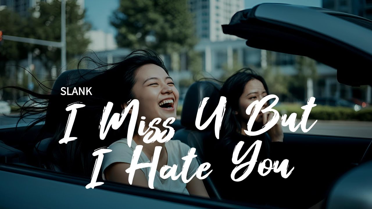 SLANK - I Miss U But I Hate U (Cover Music Egois)