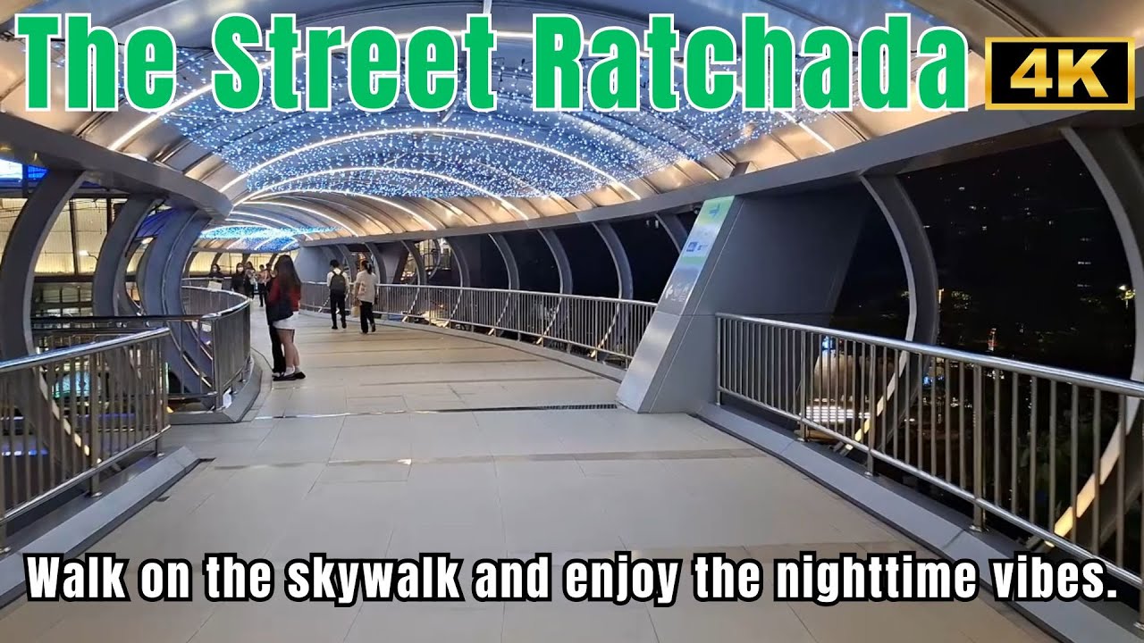 พาเดินเล่นบนสกายวอล์คของเดอะสตรีท รัชดาในบรรยากาศกลางคืนสุดชิล | The Street Ratchada Night Walk 4K
