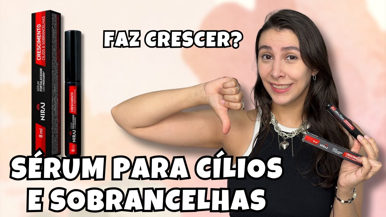 RESENHA: SÉRUM DE CRESCIMENTO PARA CÍLIOS E SOBRANCELHAS DA NIRAJ - Isabela Martin