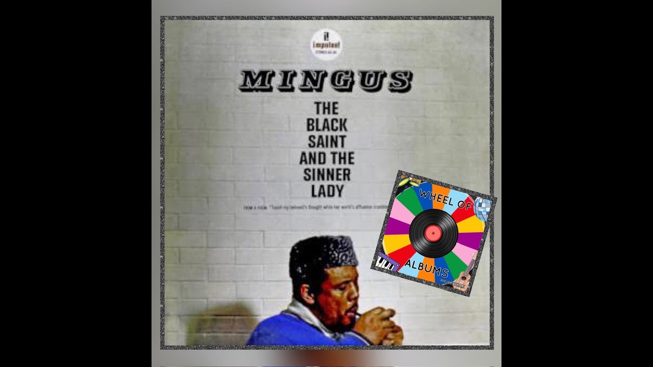 The Black Saint and the Sinner Lady by Charles Mingus (EPISODE 34, Wheel Of Albums)